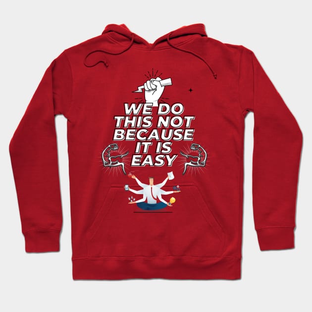 we do this not because it is easy Hoodie by WOLVES STORE